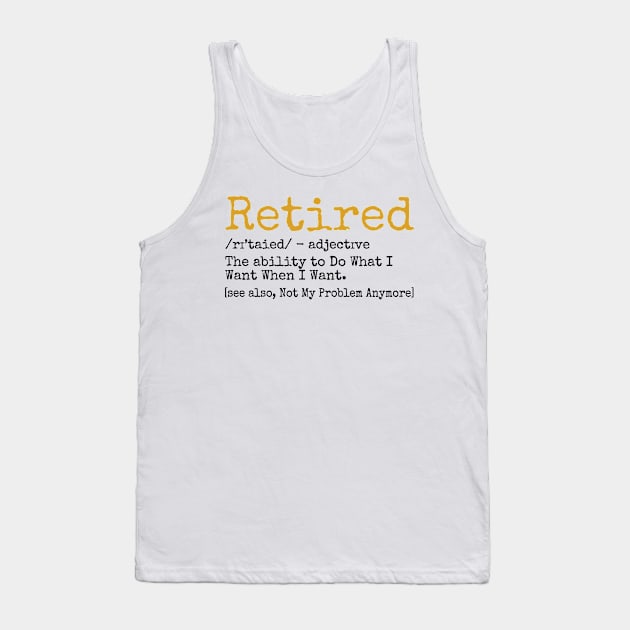 Retired Definition - Funny Retirement Gag Gift - Tank Top by S-Log